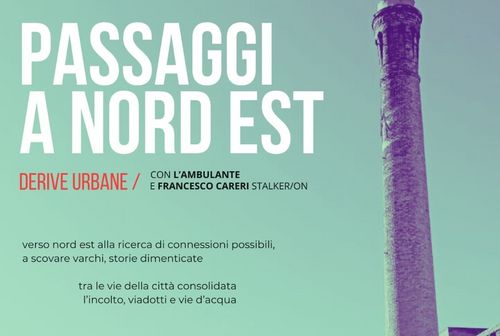 PASSAGGI A NORD EST / Deriva urbana con L'Ambulante e Francesco Careri (Stalker/on)